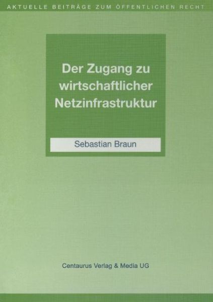 Cover for Sebastian Braun · Der Zugang zu wirtschaftlicher Netzinfrastruktur (Book) (2003)