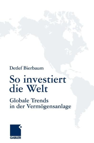Cover for Detlef Bierbaum · So Investiert Die Welt: Globale Trends in Der Vermoegensanlage (Innbunden bok) [2008 edition] (2007)