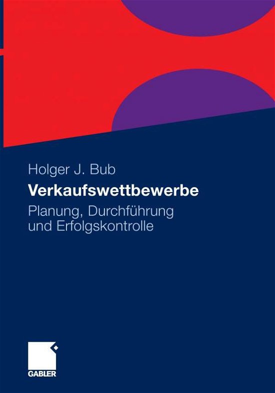 Cover for Holger Bub · Verkaufswettbewerbe: Planung, Durchfuhrung Und Erfolgskontrolle (Pocketbok) [2011 edition] (2010)