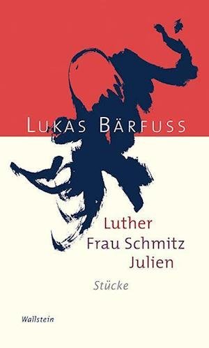 Luther - Frau Schmitz - Julien - Lukas Bärfuss - Kirjat - Wallstein Verlag GmbH - 9783835350076 - maanantai 12. heinäkuuta 2021