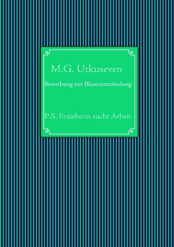 Cover for M.g. Utkuseven · Bewerbung Mit Blasenentzündung (Paperback Book) [German edition] (2007)