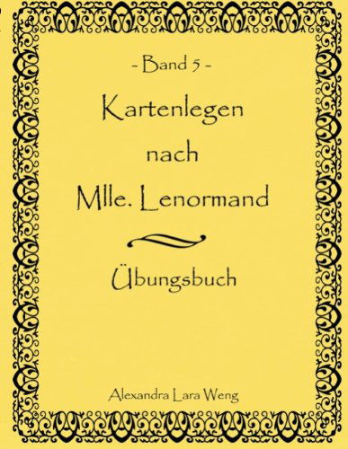 Cover for Alexandra Lara Weng · Kartenlegen Nach Mlle. Lenormand Band 5 (Paperback Book) [German edition] (2009)