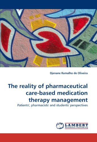 Cover for Djenane Ramalho De Oliveira · The Reality of Pharmaceutical Care-based Medication Therapy Management: Patients', Pharmacists' and Students' Perspectives (Paperback Book) (2010)