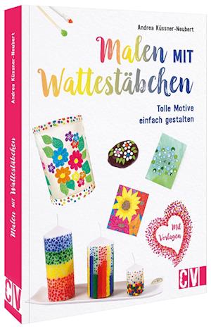 Malen mit Wattestäbchen - Andrea Küssner-Neubert - Books - Christophorus Verlag - 9783838838076 - August 11, 2021