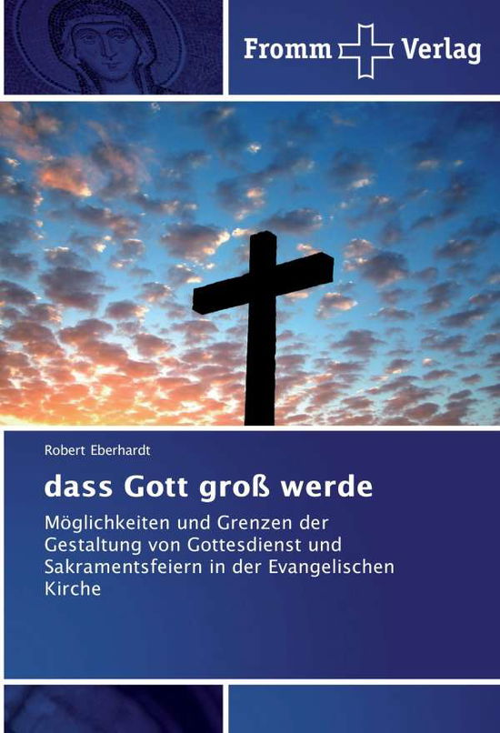 Cover for Eberhardt · Dass Gott Groß Werde (Book)