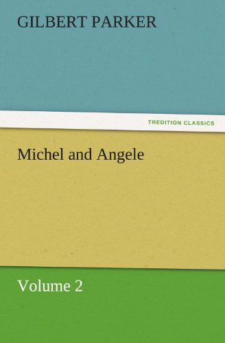 Cover for Gilbert Parker · Michel and Angele  -  Volume 2 (Tredition Classics) (Paperback Book) (2011)