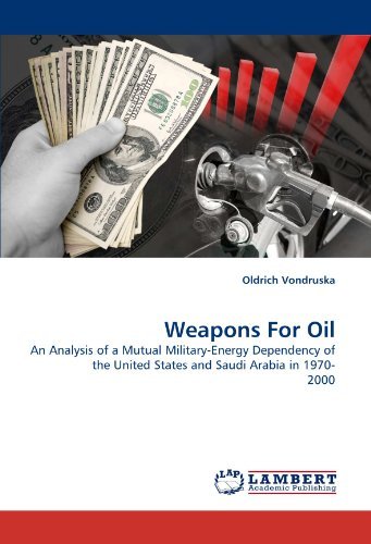 Cover for Oldrich Vondruska · Weapons for Oil: an Analysis of a Mutual Military-energy Dependency of the United States and Saudi Arabia in 1970- 2000 (Paperback Book) (2010)