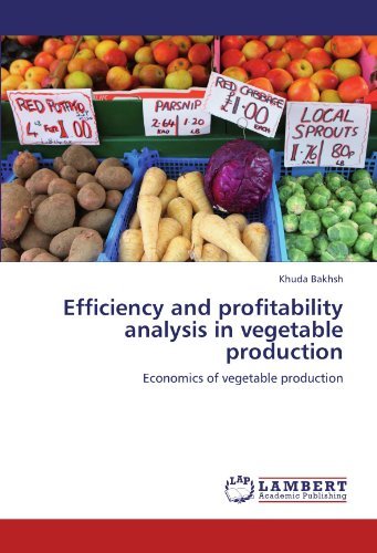 Cover for Khuda Bakhsh · Efficiency and Profitability Analysis in Vegetable Production: Economics of Vegetable Production (Pocketbok) (2011)