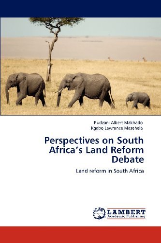 Perspectives on South Africa's Land Reform Debate: Land Reform in South Africa - Kgabo Lawrance Masehela - Bøker - LAP LAMBERT Academic Publishing - 9783845416076 - 3. mai 2012