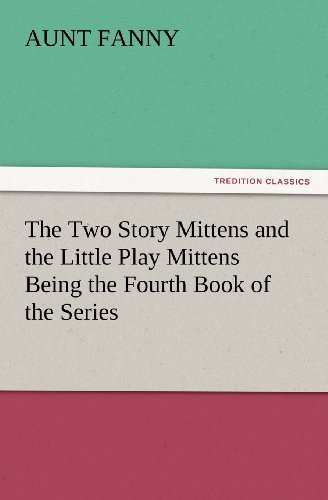 Cover for Aunt Fanny · The Two Story Mittens and the Little Play Mittens Being the Fourth Book of the Series (Tredition Classics) (Paperback Book) (2012)