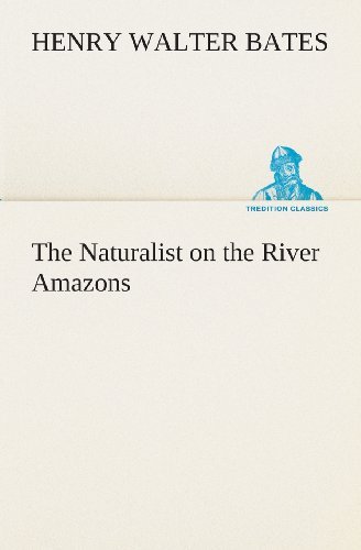 Cover for Henry Walter Bates · The Naturalist on the River Amazons (Tredition Classics) (Taschenbuch) (2013)