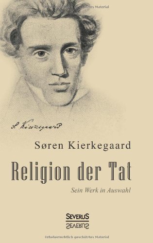 Cover for Soren Kierkegaard · Religion Der Tat. Kierkegaards Werk in Auswahl (Taschenbuch) [German edition] (2013)