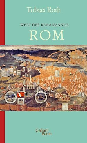 Cover for Tobias Roth · Welt der Renaissance: Rom (Book) (2024)