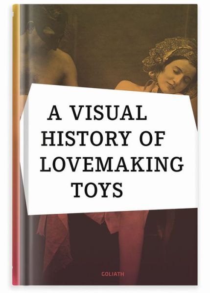 Cover for Richard Battenberg · Visual History of Lovemaking Toys (Hardcover Book) (2019)