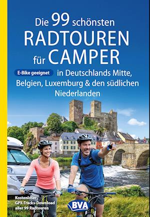 Cover for Oliver Kockskämper · Die 99 schönsten Radtouren für Camper in Deutschlands Mitte, Belgien, Luxemburg und den südlichen Niederlanden E-Bike geeignet, mit GPX-Tracks-Download (Book) (2022)