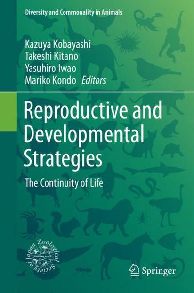 Cover for Reproductive and Developmental Strategies: The Continuity of Life - Diversity and Commonality in Animals (Innbunden bok) [1st ed. 2018 edition] (2018)