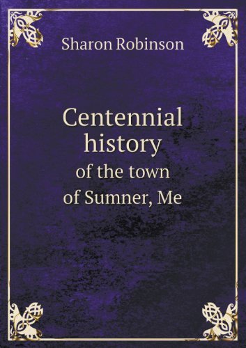 Cover for Sharon Robinson · Centennial History of the Town of Sumner, Me (Paperback Bog) (2013)