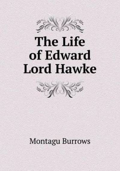 Cover for Montagu Burrows · The Life of Edward Lord Hawke (Paperback Book) (2015)