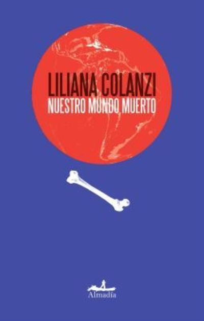 Cover for Liliana Colanzi · Nuestro mundo muerto (Paperback Book) (2018)