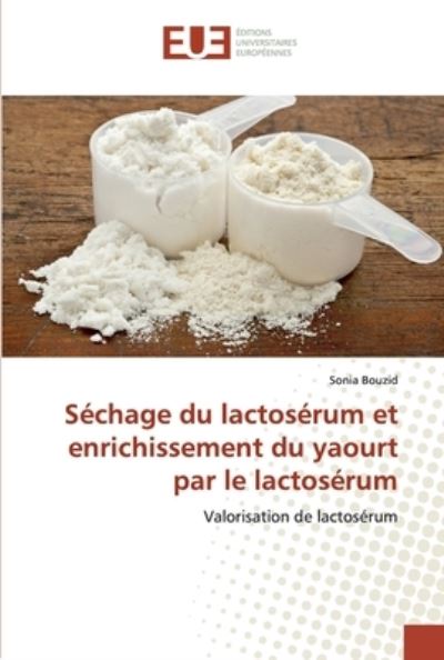 Séchage du lactosérum et enrichi - Bouzid - Livres -  - 9786138454076 - 30 janvier 2019