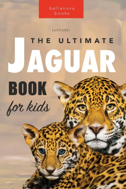 Cover for Jenny Kellett · Jaguars The Ultimate Jaguar Book for Kids (Paperback Book) (2022)