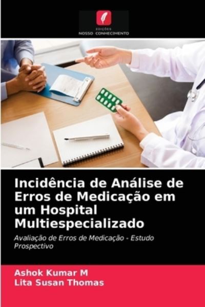 Cover for Ashok Kumar M · Incidencia de Analise de Erros de Medicacao em um Hospital Multiespecializado (Paperback Book) (2021)
