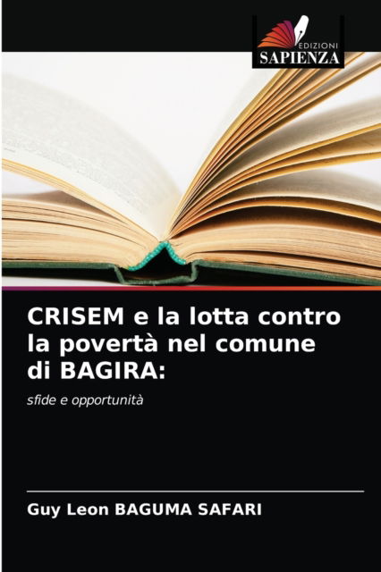 Cover for Guy Leon Baguma Safari · CRISEM e la lotta contro la poverta nel comune di BAGIRA (Paperback Book) (2021)