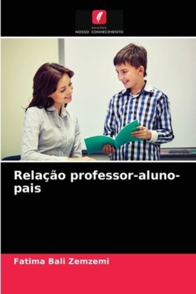 Cover for Fatima Bali Zemzemi · Relacao professor-aluno-pais (Paperback Book) (2021)