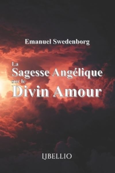 Cover for Emanuel Swedenborg · La Sagesse Angelique sur le Divin Amour (Paperback Book) (2019)