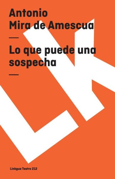 Cover for Antonio Mira De Amescua · Lo Que Puede Una Sospecha (Teatro) (Spanish Edition) (Paperback Book) [Spanish edition] (2024)