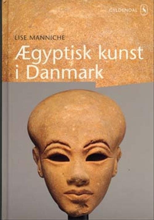 Cover for Lise Manniche · Ægyptisk kunst i Danmark (Gebundesens Buch) [1. Ausgabe] (2004)
