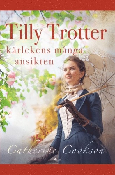 Cover for Catherine Cookson · Tilly Trotter: Kärlekens många ansikten (Book) (2019)