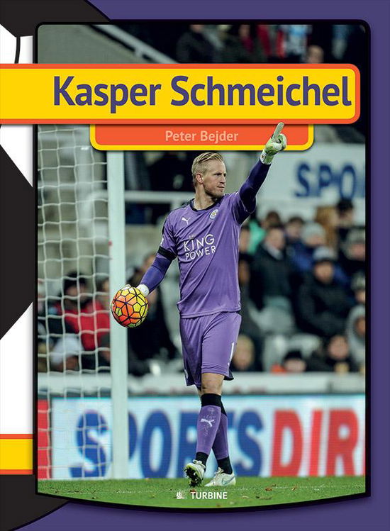 Min første bog: Kasper Schmeichel - Peter Bejder - Livres - Turbine - 9788740611076 - 15 août 2016