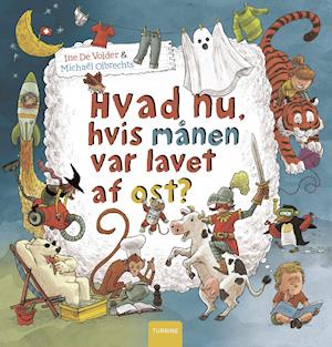 Hvad nu, hvis månen var lavet af ost? - Ine De Volder - Bøger - Turbine - 9788740653076 - 17. januar 2019