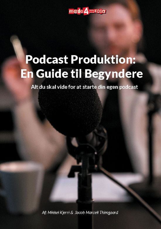 Cover for Mikkel Kjerri; Jacob Marcell Thimgaard · Podcast Produktion: En Guide til Begyndere (Paperback Book) [1st edition] (2024)