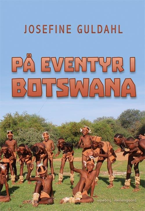 Cover for Josefine Guldahl · På eventyr i Botswana (Book) [1st edition] (2017)