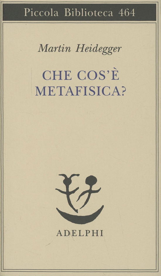 Che Cos'e La Metafisica? - Martin Heidegger - Books -  - 9788845916076 - 