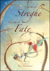 Cover for Eva Montanari · Giochi Di Streghe, Giochi Di Fate. Ediz. Illustrata (MERCH)