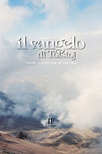 Cover for Lev Tolstoj · Il Vangelo Di Tolstoj. Padre Nostro Che Sei Nei Cieli (Book)