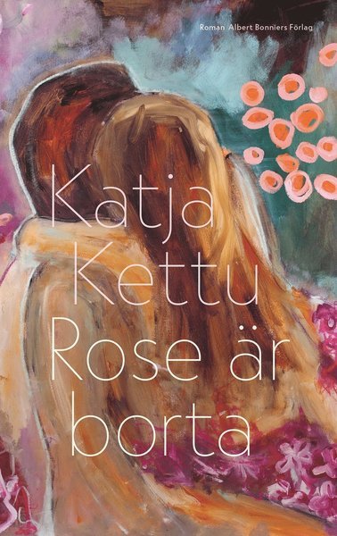 Cover for Katja Kettu · Rose är borta (Bound Book) (2021)