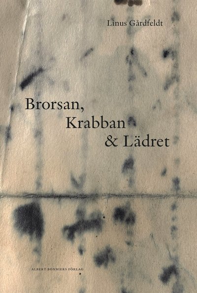 Brorsan, Krabban och Lädret - Linus Gårdfeldt - Books - Albert Bonniers förlag - 9789100801076 - January 30, 2024