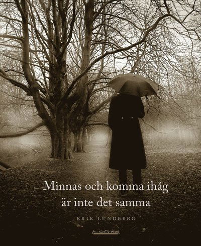 Cover for Erik Lundberg · Minnas och komma ihåg är inte det samma (Book) (2007)