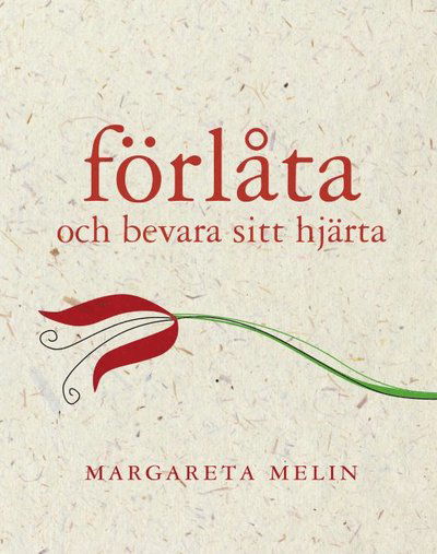 Cover for Margareta Melin · Förlåta : och bevara sitt hjärta (Bound Book) (2016)