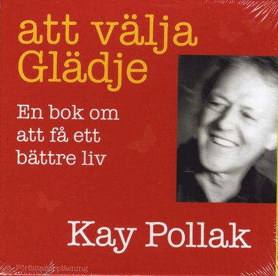 Cover for Kay Pollak · Att välja glädje : en bok om att få ett bättre liv (Audiobook (CD)) (2007)