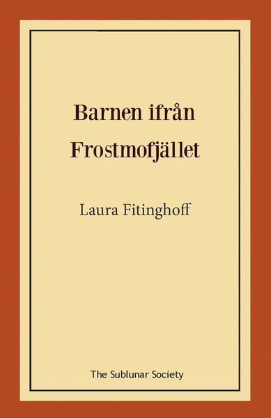 Barnen ifrån Frostmofjället - Laura Fitinghoff - Boeken - The Sublunar Society - 9789189235076 - 21 januari 2021