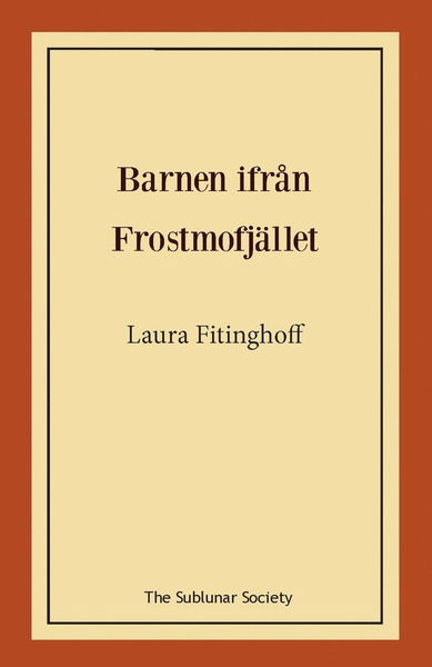 Barnen ifrån Frostmofjället - Laura Fitinghoff - Bøker - The Sublunar Society - 9789189235076 - 21. januar 2021