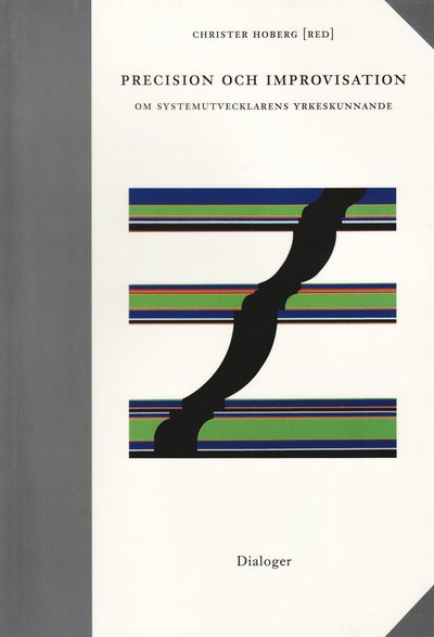 Cover for Hoberg, Christer (red9 · Precision och improvisation : om systemutvecklarens yrkeskunnande (Book) (2005)