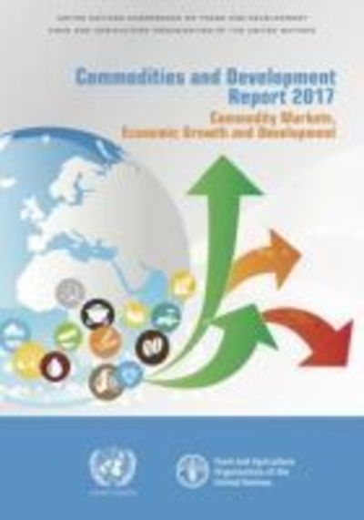 Cover for United Nations Conference on Trade and Development · Commodities and Development Report 2017: Commodities Markets, Economic Growth and Development (Paperback Book) (2018)