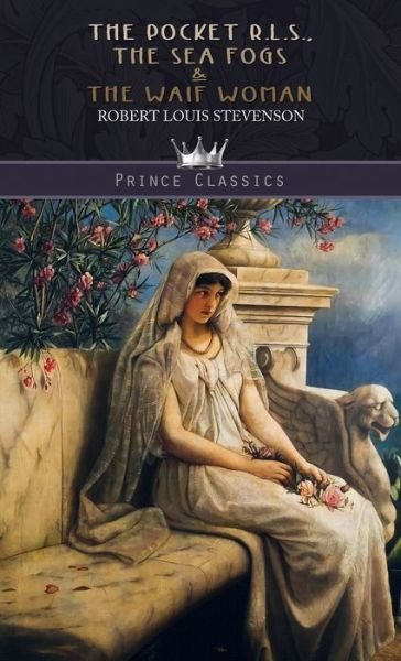 Cover for Robert Louis Stevenson · The Pocket R.L.S., The Sea Fogs &amp; The Waif Woman - Prince Classics (Gebundenes Buch) (2019)
