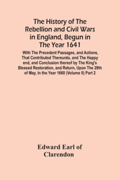 Cover for Edward Earl of Clarendon · The History Of The Rebellion And Civil Wars In England, Begun In The Year 1641 (Paperback Book) (2021)